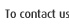 to contact us
